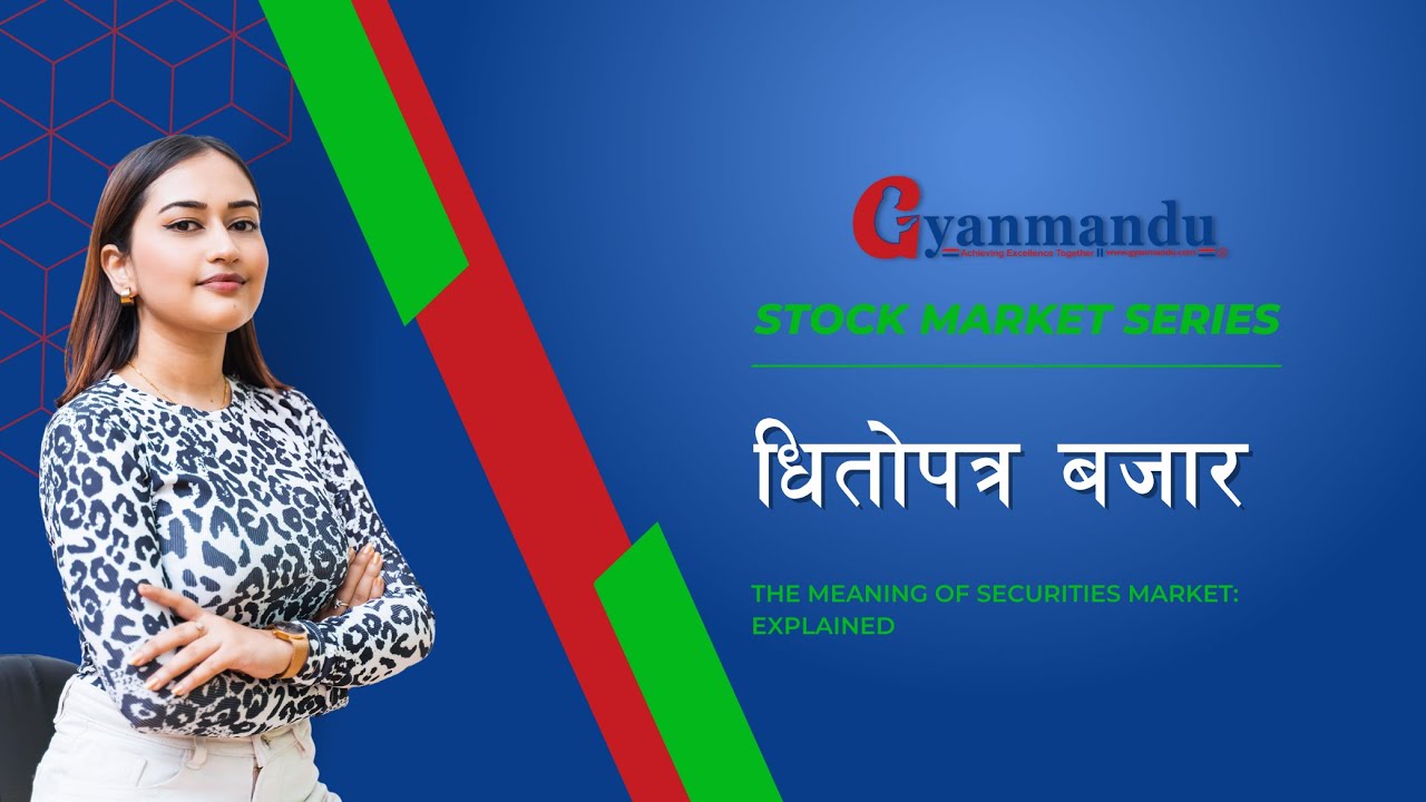 The Meaning of Securities Market: Explained | Gyanmandu (धितोपत्र बजार)