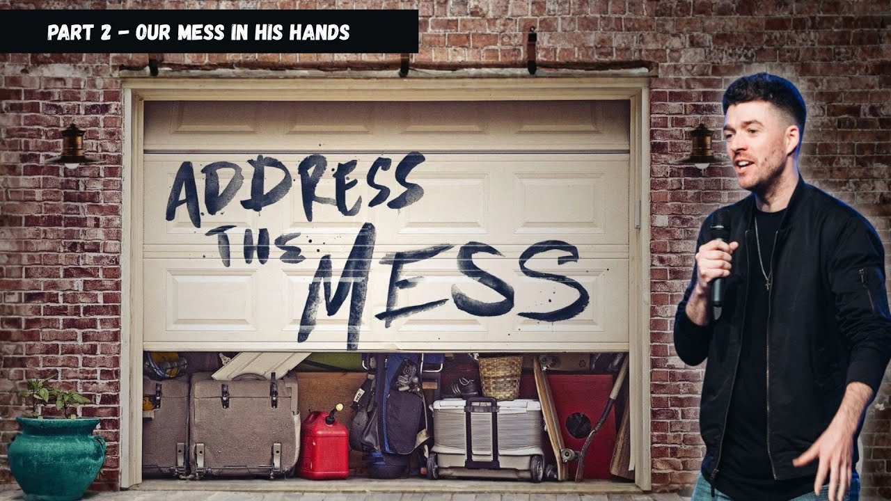 Address the Mess (Part 2) Our Mess in His Hands