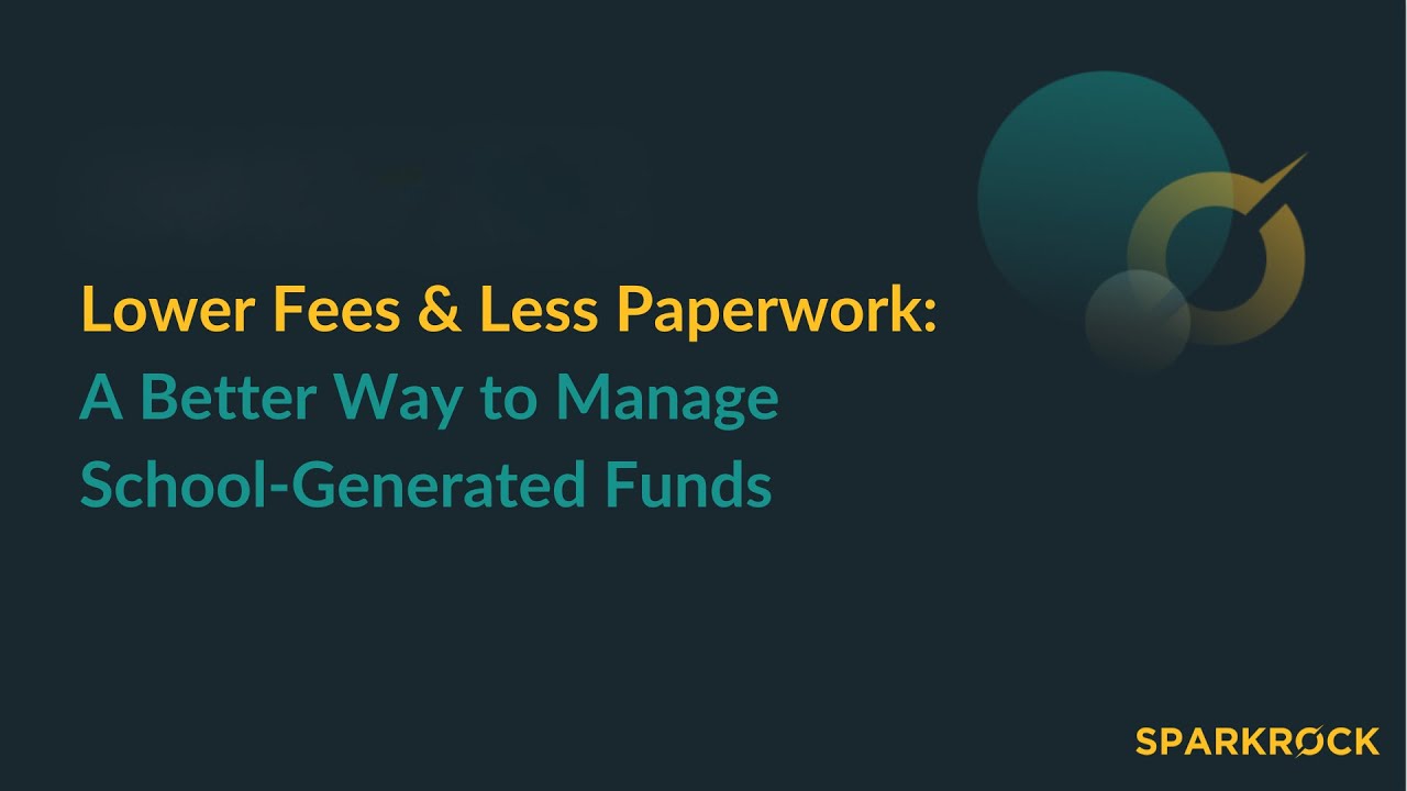 Lower Fees & Less Paperwork A Better Way to Manage School Generated Funds