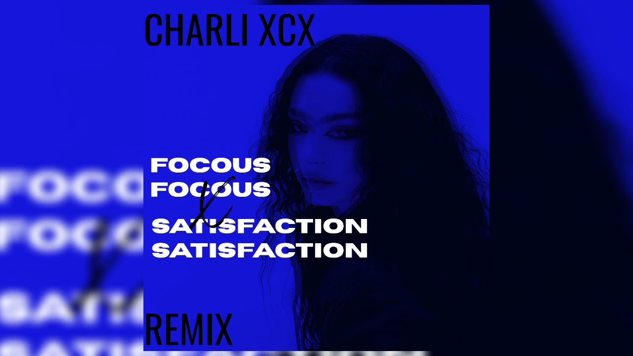 Charli xcx focus x satisfaction (tik tok remix) Full version 