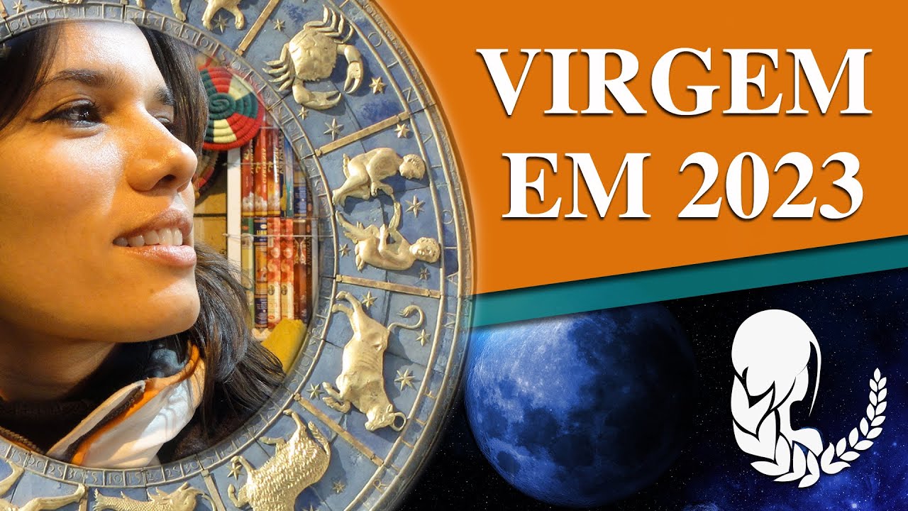 VIRGEM 2023 - HOR&Oacute;SCOPO VIRGEM 2023 - PREVIS&Atilde;O VIRGEM 2023