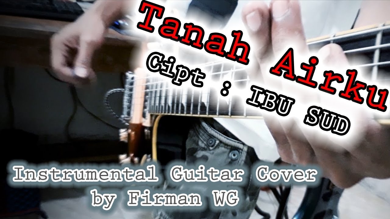 Tanah Airku (Instrumental Rock Cover) by Firman WG