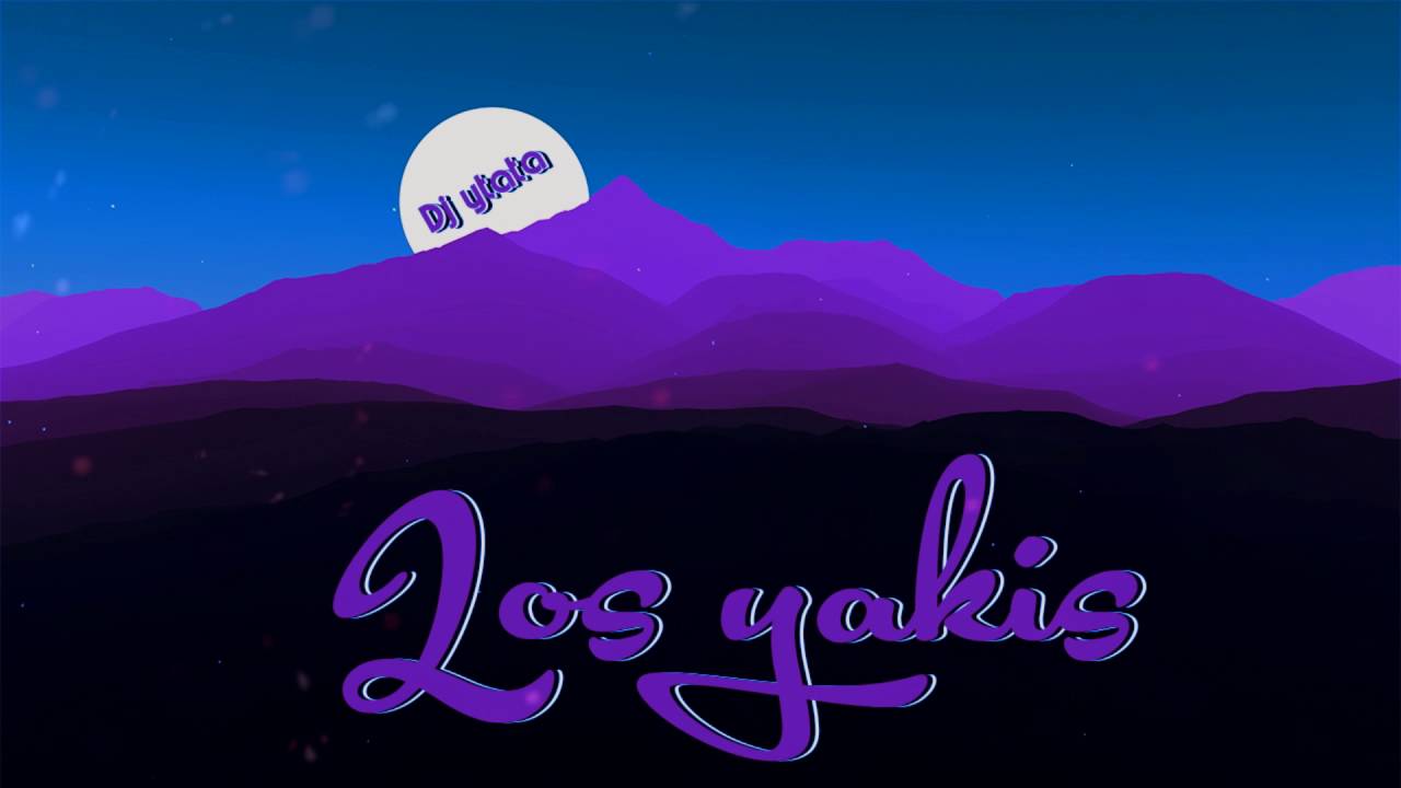 Los Yakis Mi Familia 2017 Remix Ytata