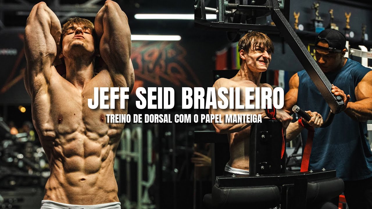 JEFF SEID BRASILEIRO - TREINO DE DORSAL COM O PAPEL MANTEIGA