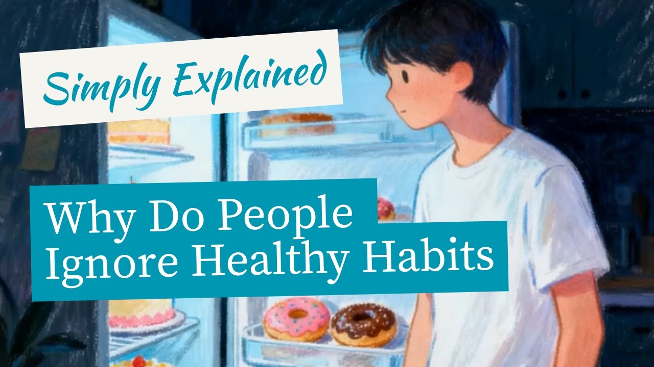 Why Do People Ignore Healthy Habits (Brain Science) - Simply Explained