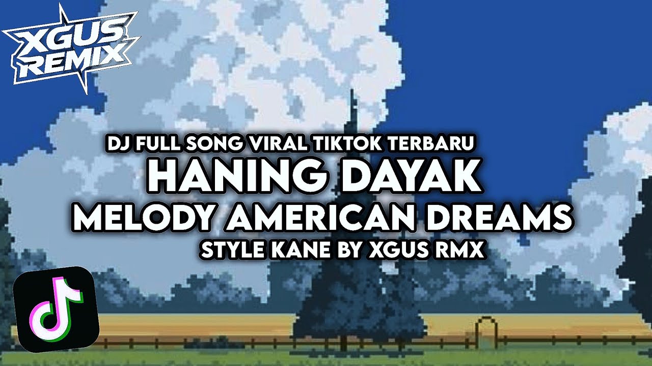DJ HANING DAYAK X MELODY AMERICAN DREAMS VIRAL TIK TOK BY XGUS REMIX TERBARU 2026