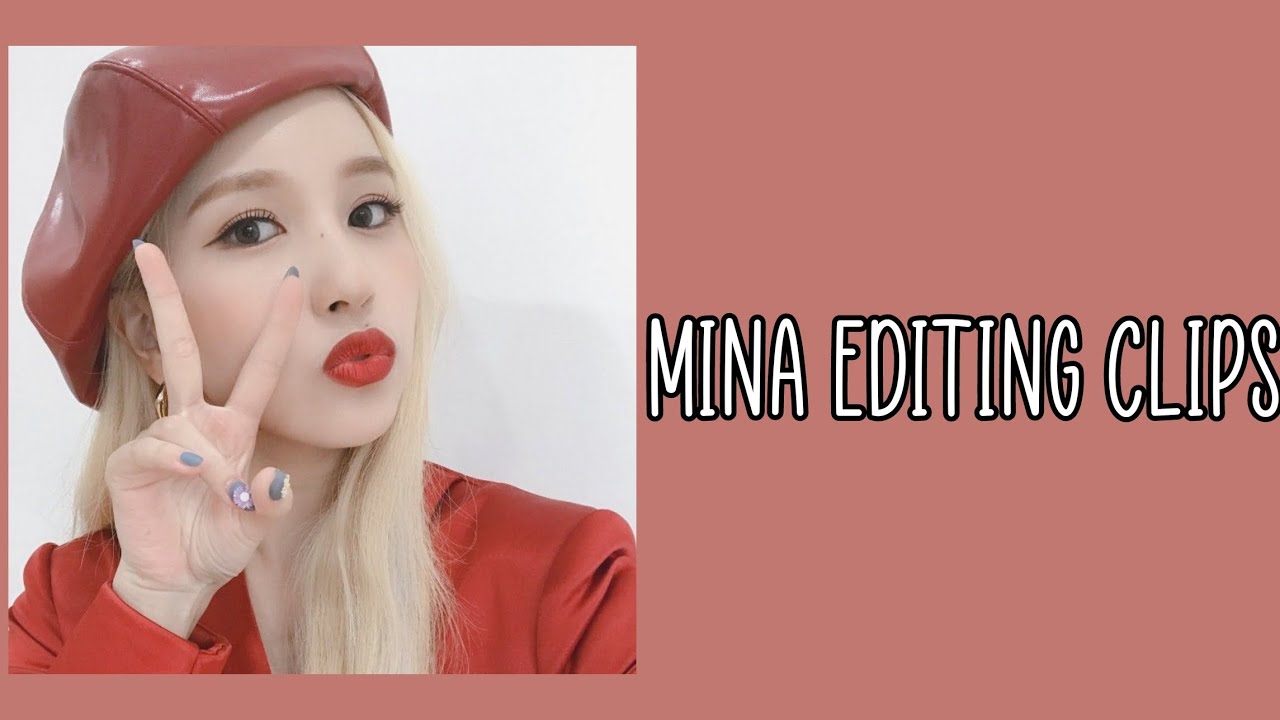 mina editing clips