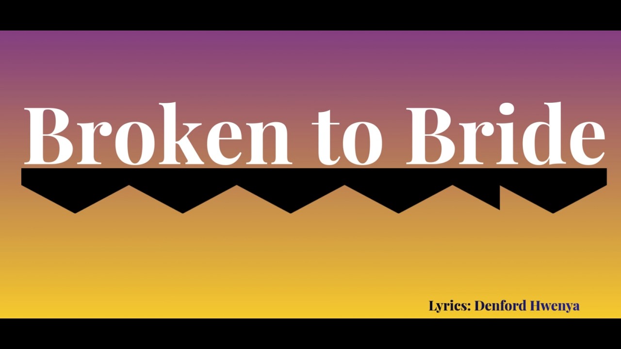 Broken to Bride