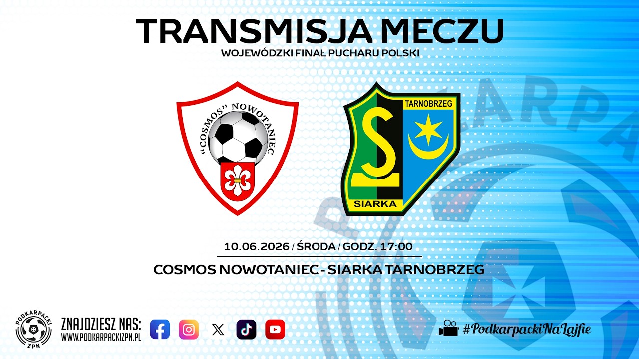 🔴[NA ŻYWO] COSMOS NOWOTANIEC - SIARKA TARNOBRZEG | Woj. Puchar Polski | 2026-06-10, g. 17.00] #live