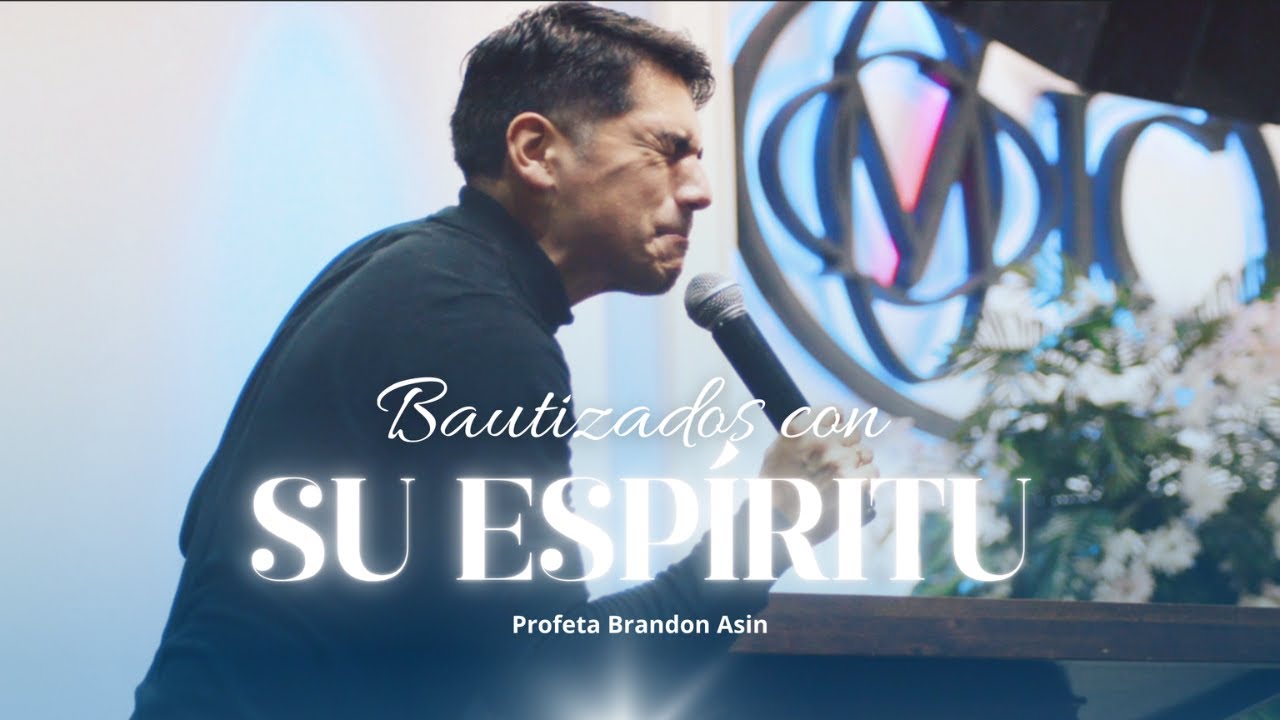 Bautizados con Su Espiritu - Profeta Brandon Asin 2024