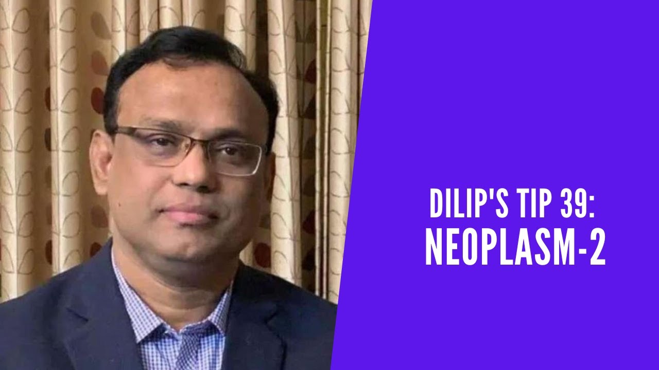 Dilip's Tip 39: Neoplasm - 2