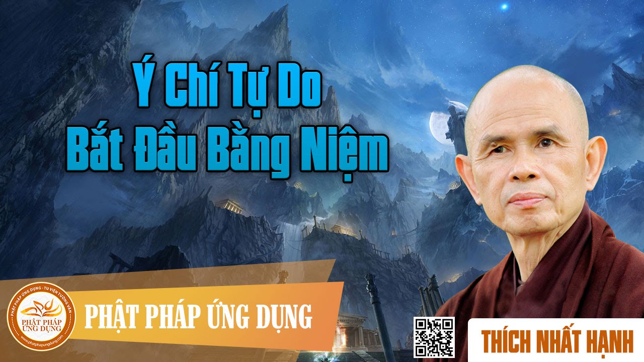 Ý Chí Tự Do Bắt Đầu Bằng Niệm - Thiền Sư Thích Nhất Hạnh