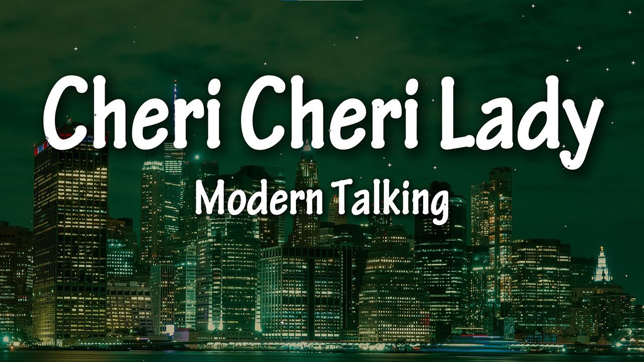 Modern Talking - Cheri Cheri Lady (Lyrics) 1985s