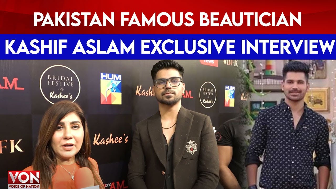 Pakistan Famous Beautician Kashif Aslam Exclusive Interview