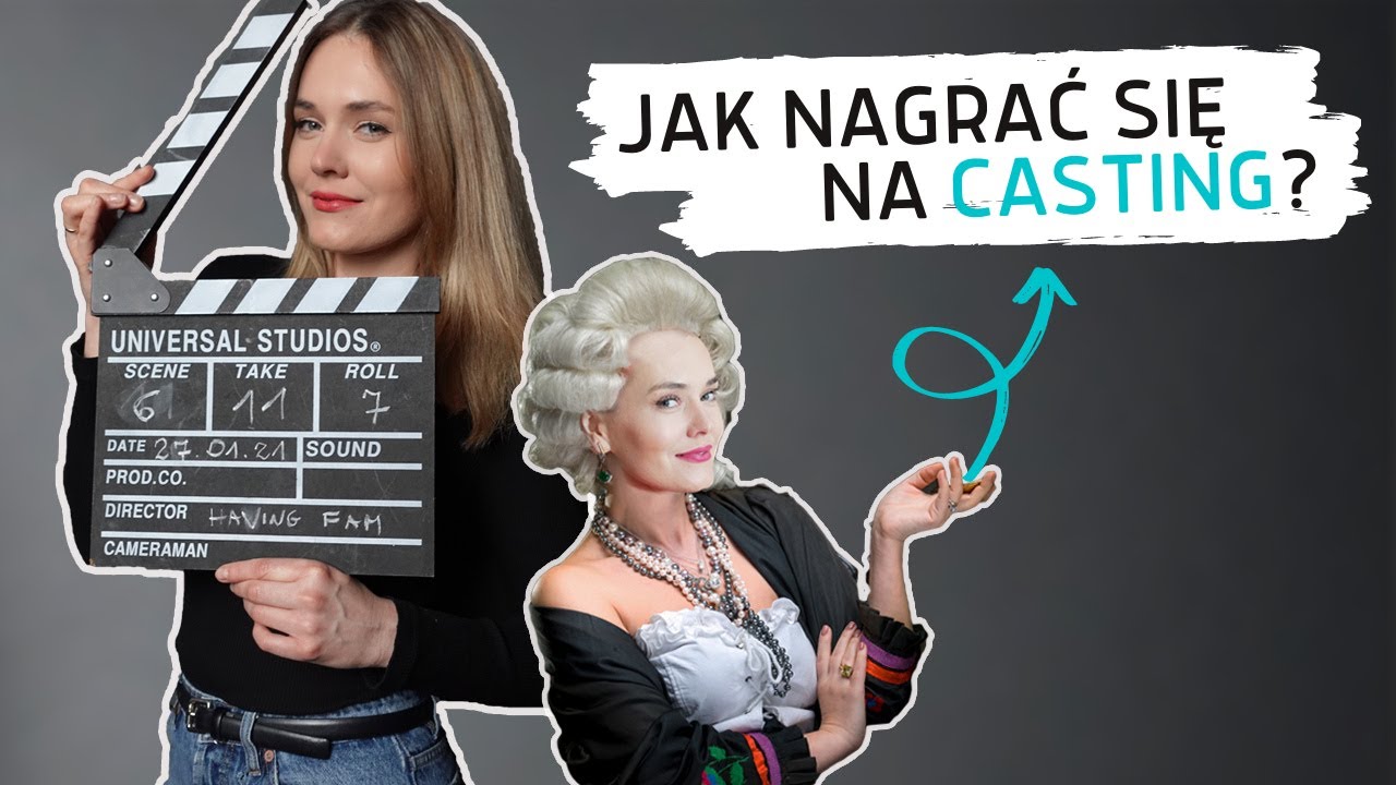 Having Fam #11: JAK NAGRAĆ SIĘ NA CASTING?