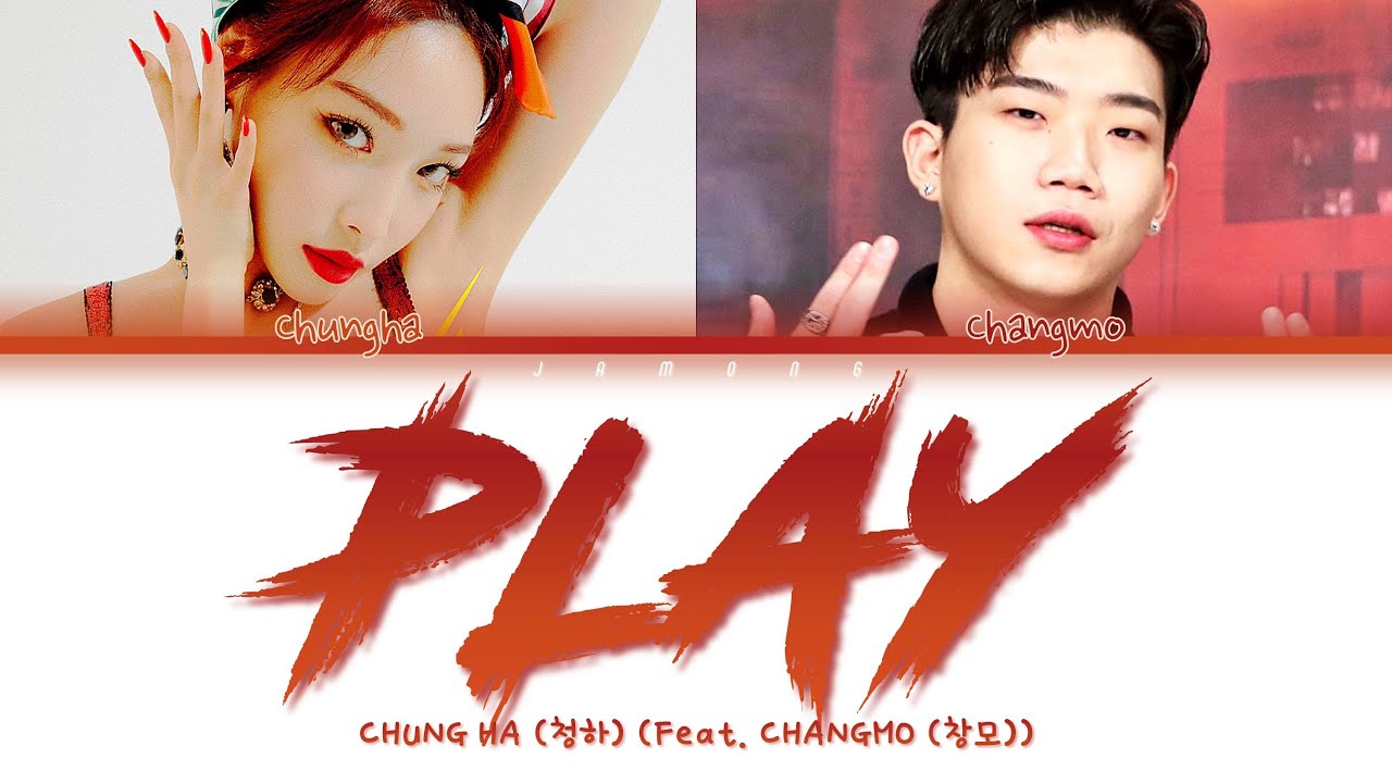 CHUNG HA (청하) - PLAY (Feat. CHANGMO (창모)) [Color Coded Lyrics/Han/Rom/Eng/가사]