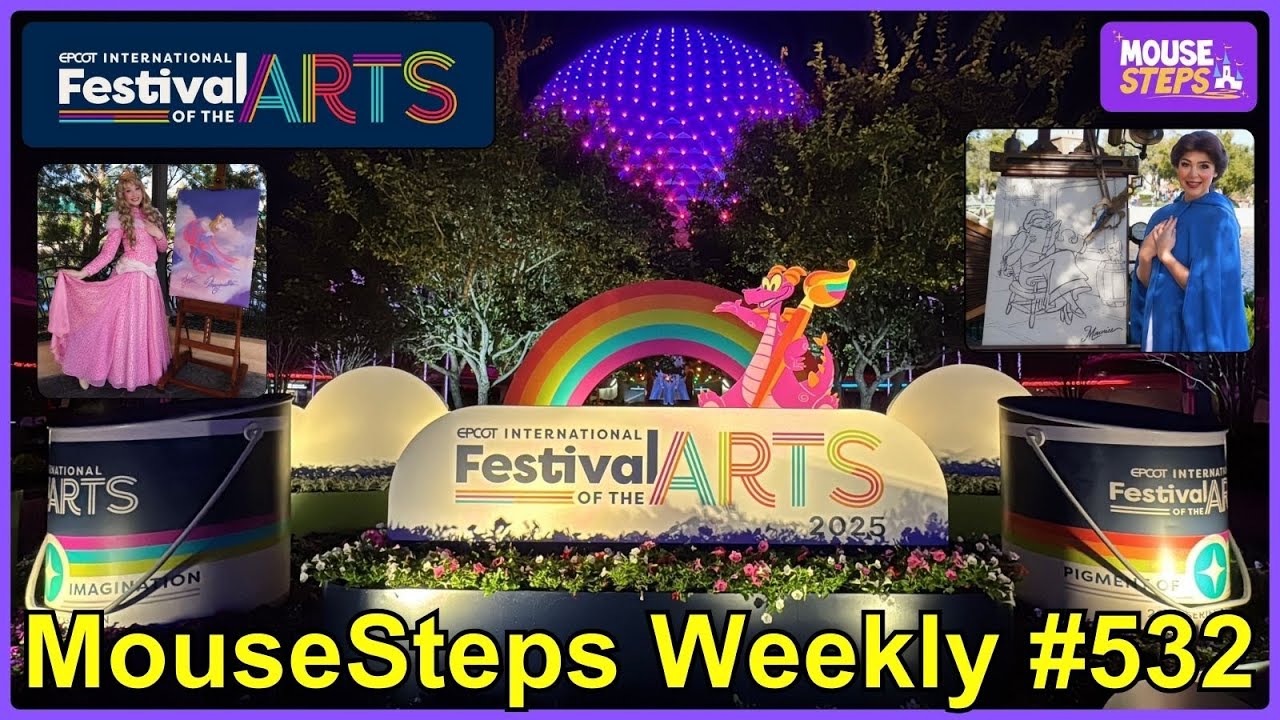 MouseSteps Weekly 532: EPCOT International Festival of the Arts Overview, w/Characters, Merch +