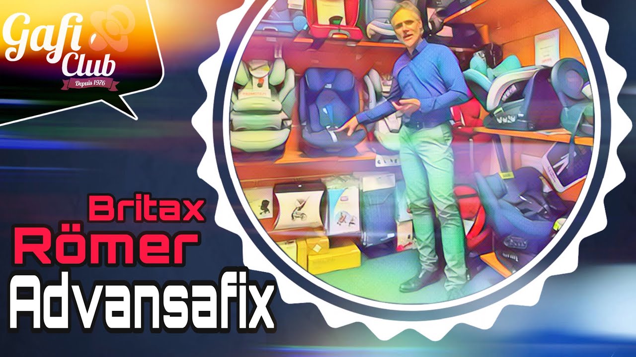 ADVANSAFIX i-SIZE  Britax Romer / Gafi-Club Lyon