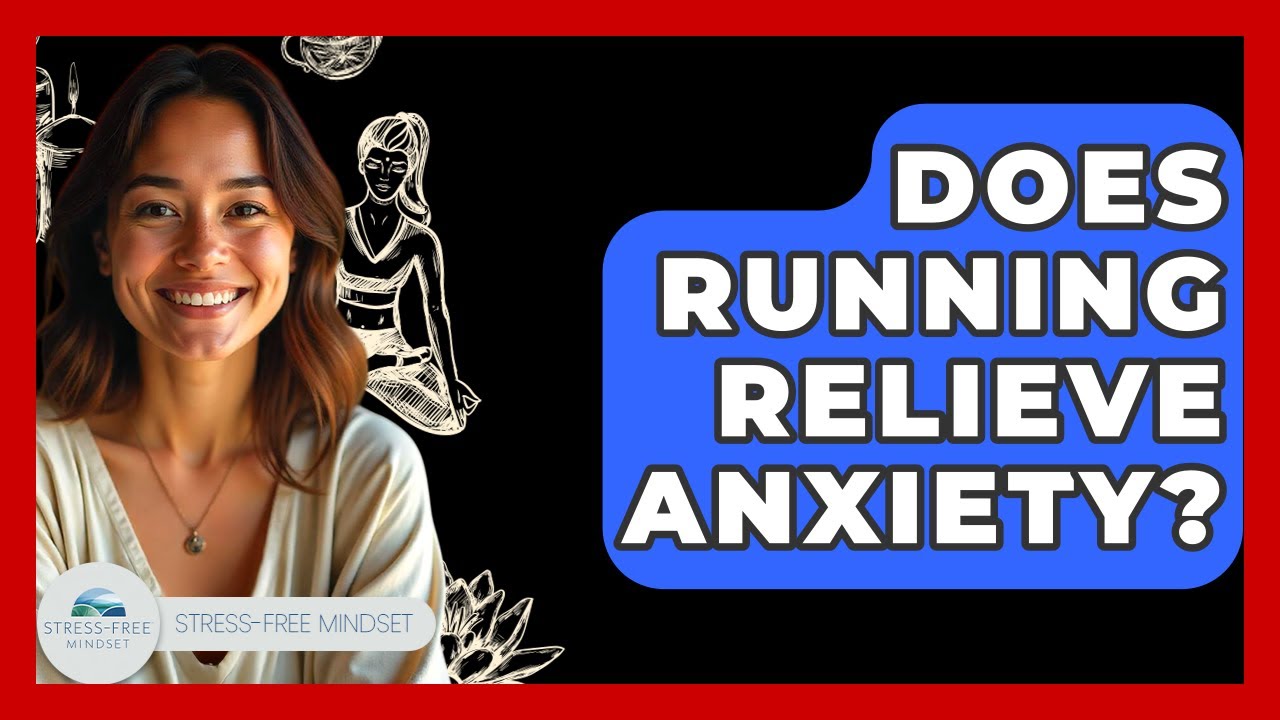 Does Running Relieve Anxiety? - Stress Free Mindset