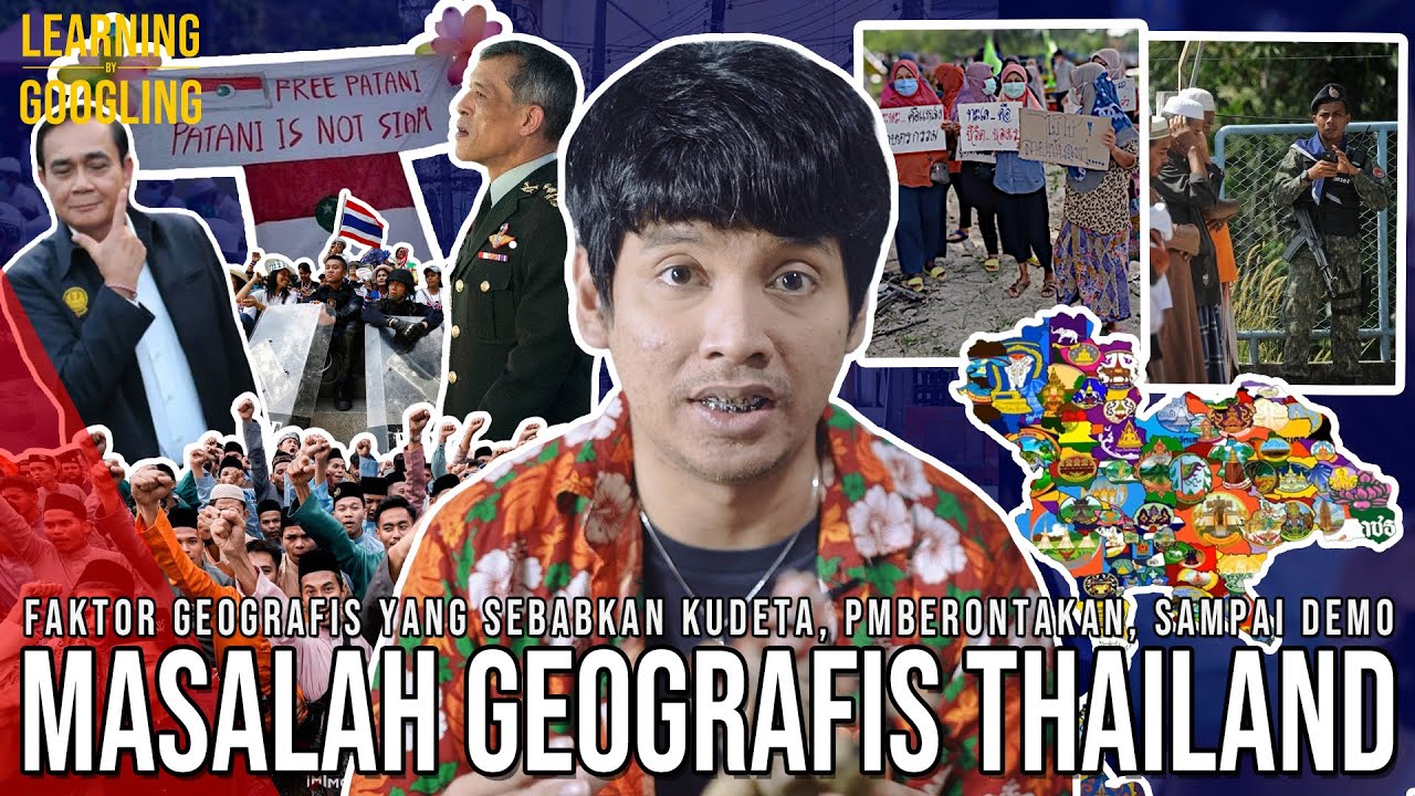 Keadaan Geografis Thailand Ciptakan Banyak Masalah! Dari Pemberontak Sampai Kudeta! |LearnByGoogling