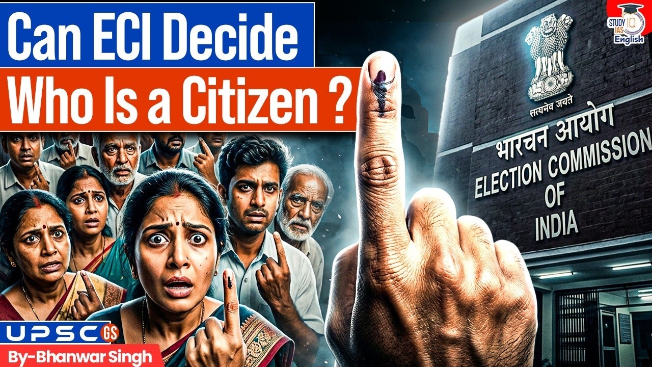 Can the Election Commission Decide Citizenship? | SIR Controversy Explained | StudyIQ IAS English