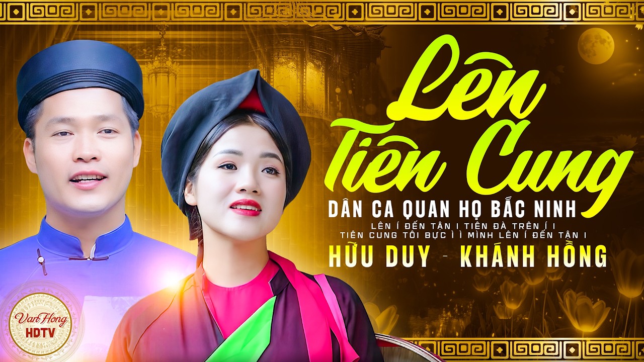 LÊN TIÊN CUNG (OFFICIAL MV) - Hữu Duy, Khánh Hồng | Dân Ca Quan Họ Bắc Ninh