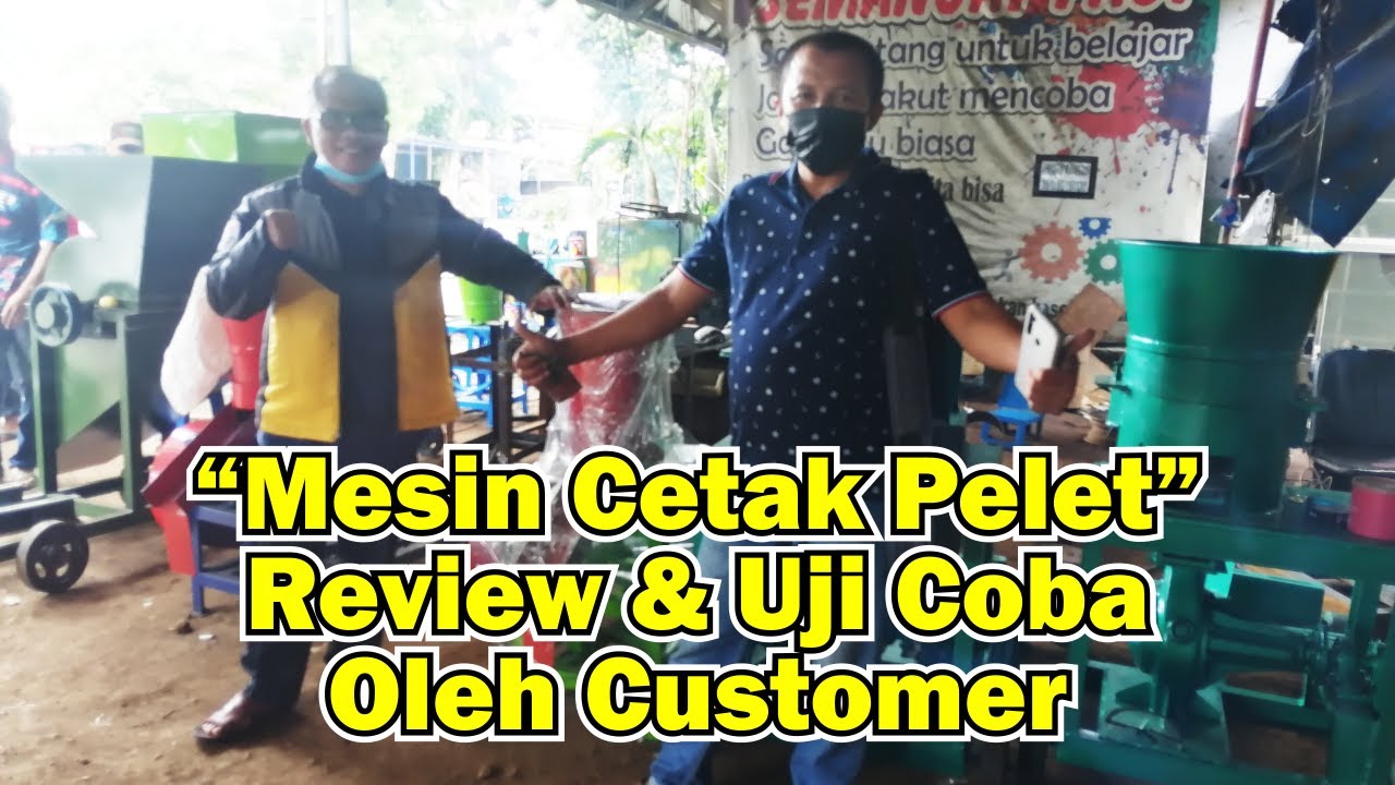 Review & Uji Coba Mesin Cetak Pelet Untuk Pur Pakan Ayam Dan Ternak Langsung Oleh Customer