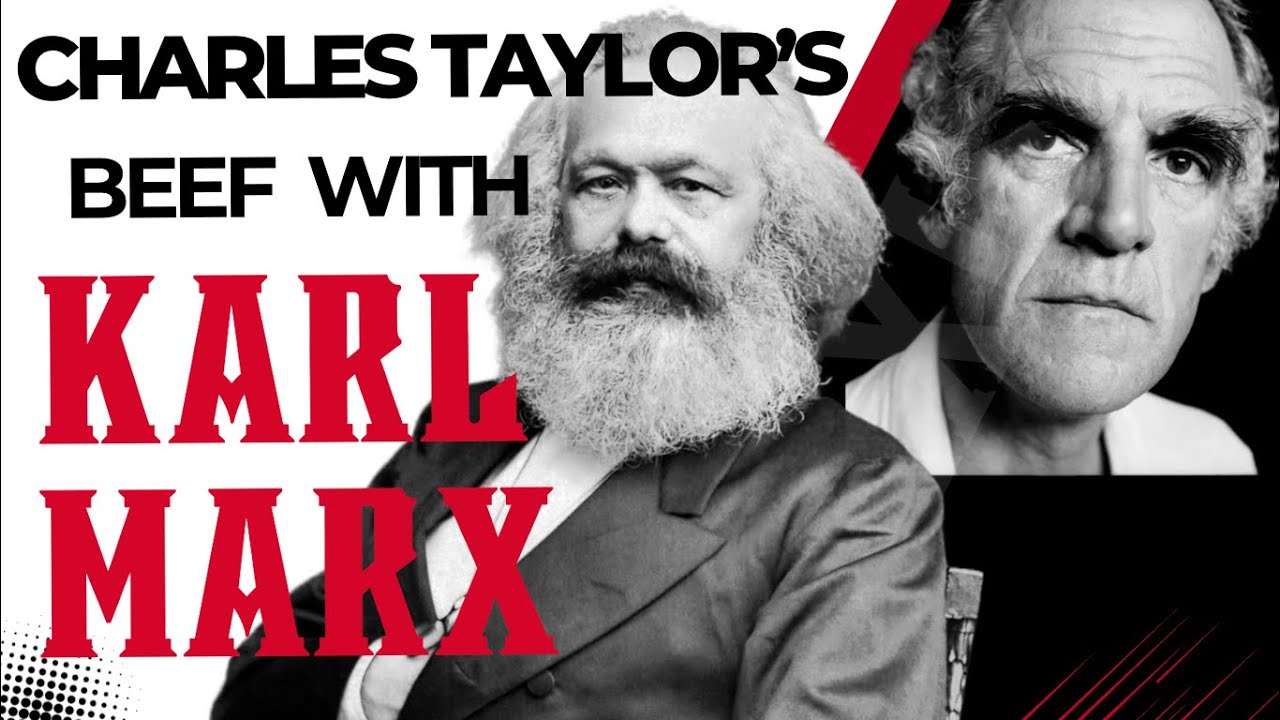 Charles Taylor's Beef with Karl Marx