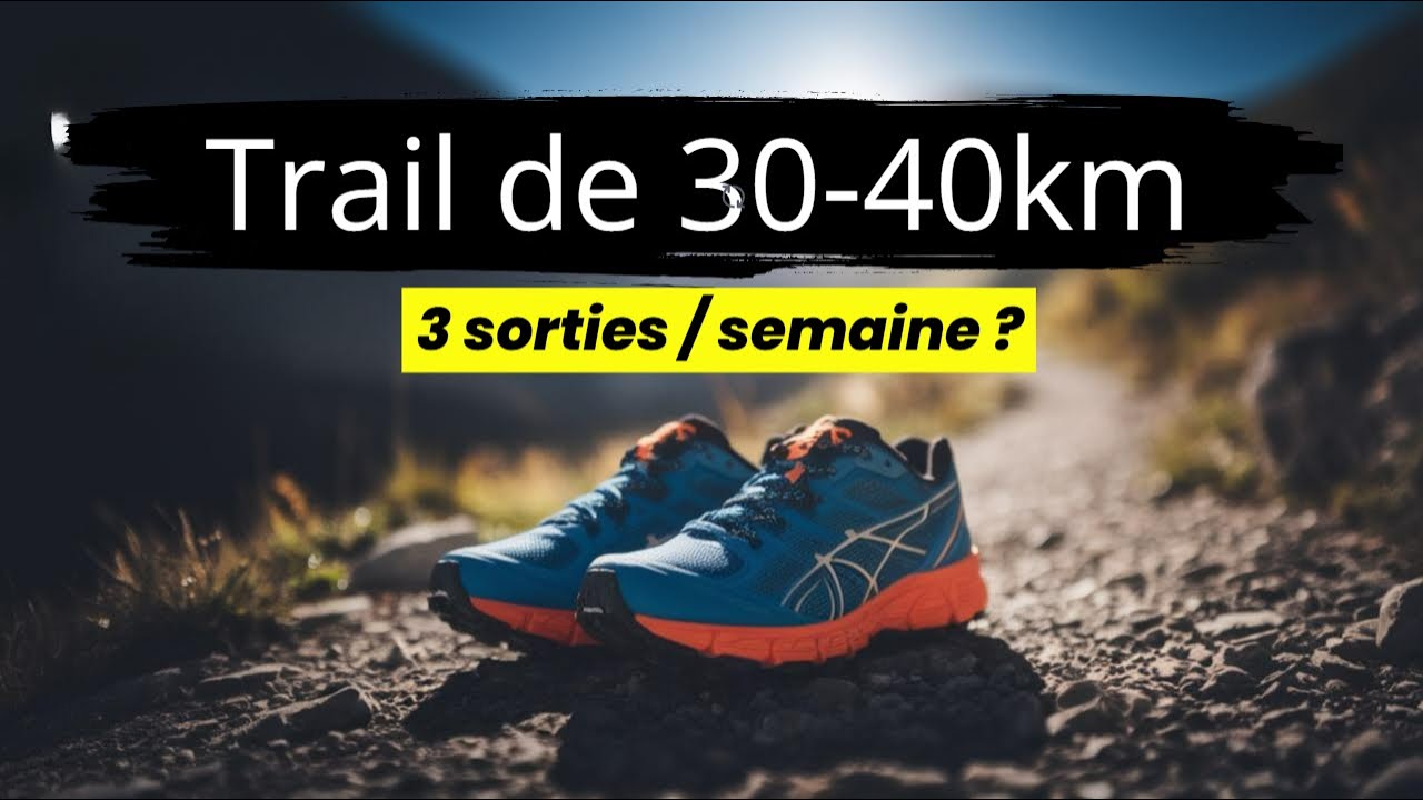 Comment finir un trail de 40 km avec seulement 3 entraînements par semaine ?
