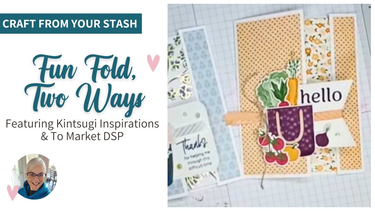 Craft From Your Stash | Fun Fold Card Making with Kintsugi Inspirations and To Market DSP