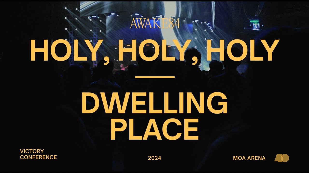 AWAKE84 | Holy, Holy, Holy (Hymn) x Dwelling Place - Live from Victory Conference