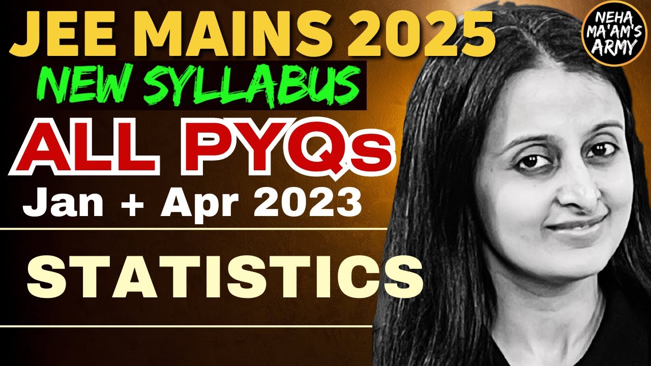 JEE 2025 STATISTICS | ALL PYQ's for JEE MAINS JAN-APR 2023 EASIEST SOLUTIONS |NEHA AGRAWAL #jeemain