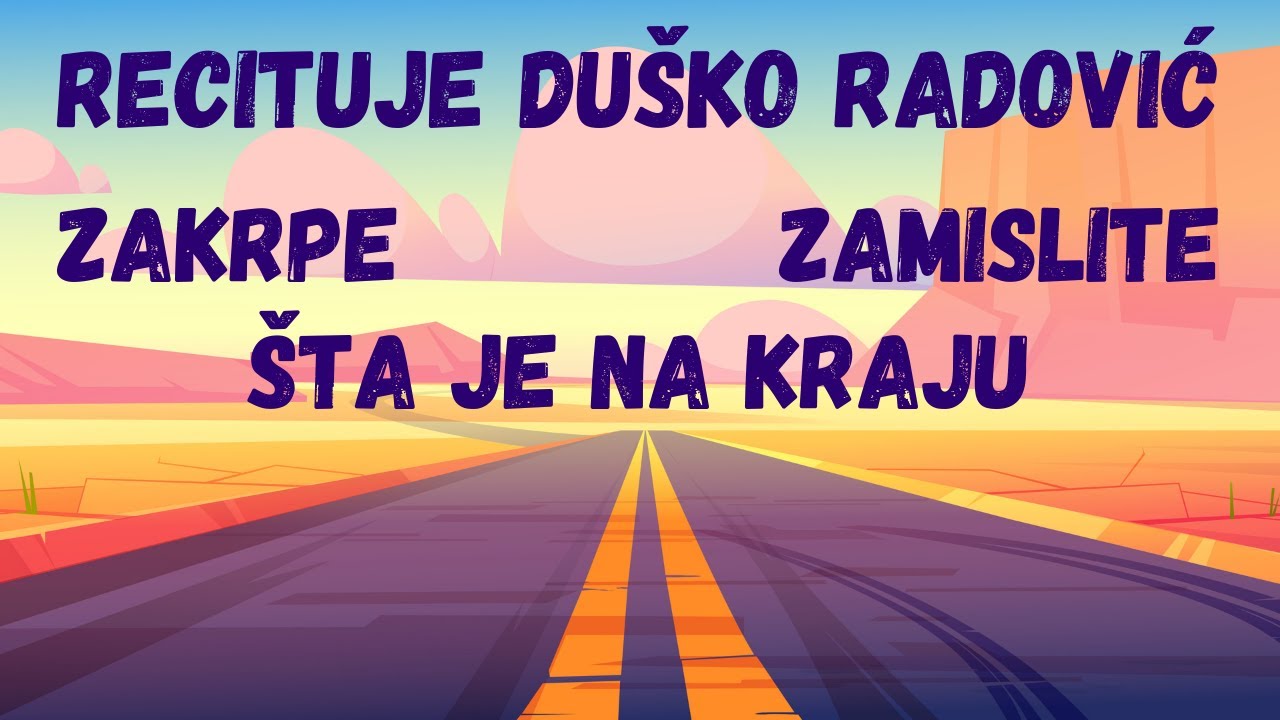 Duško Radović recituje - Zakrpe, Zamislite, Šta je na kraju