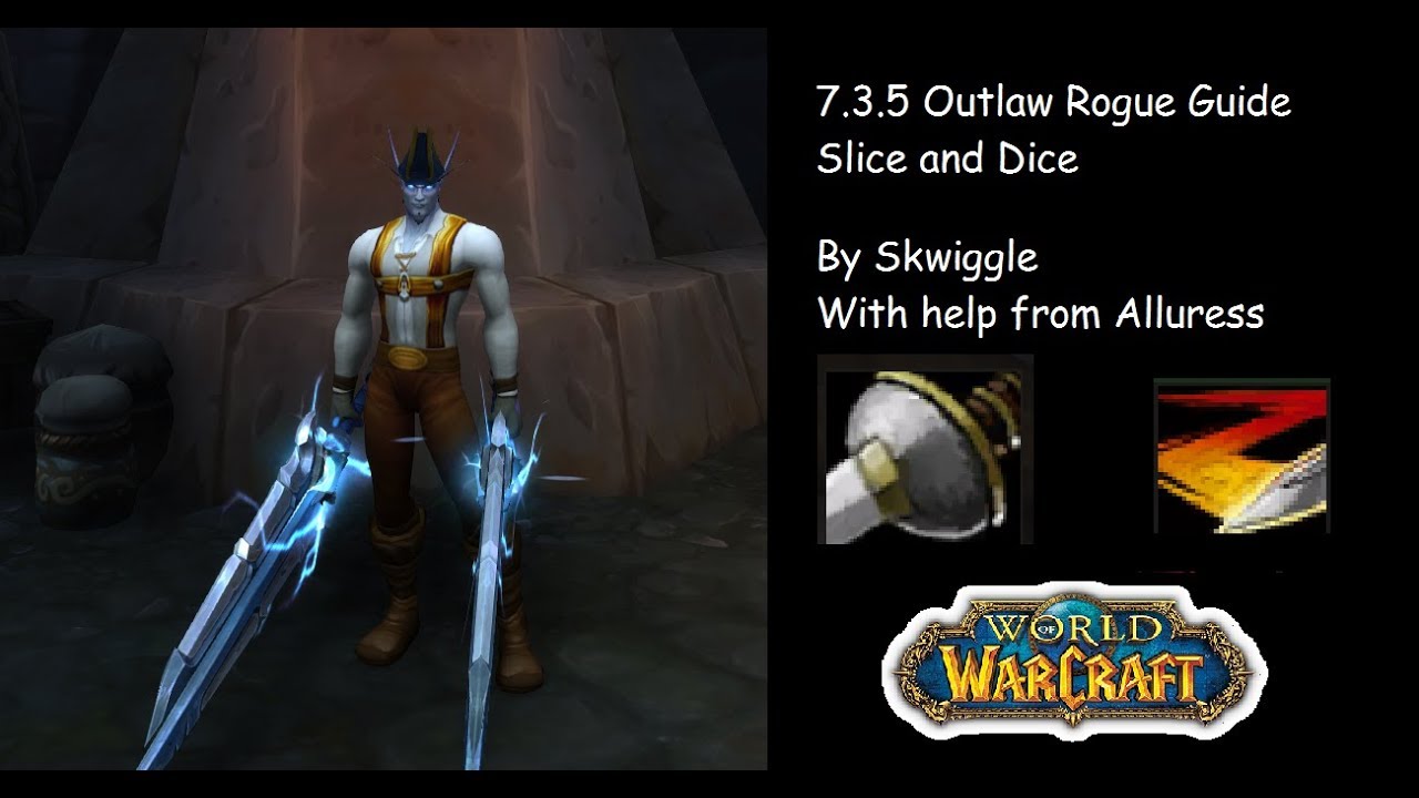 Outlaw Rogue Guide 7.3.5 with slice and dice - Huge pirate DPS!