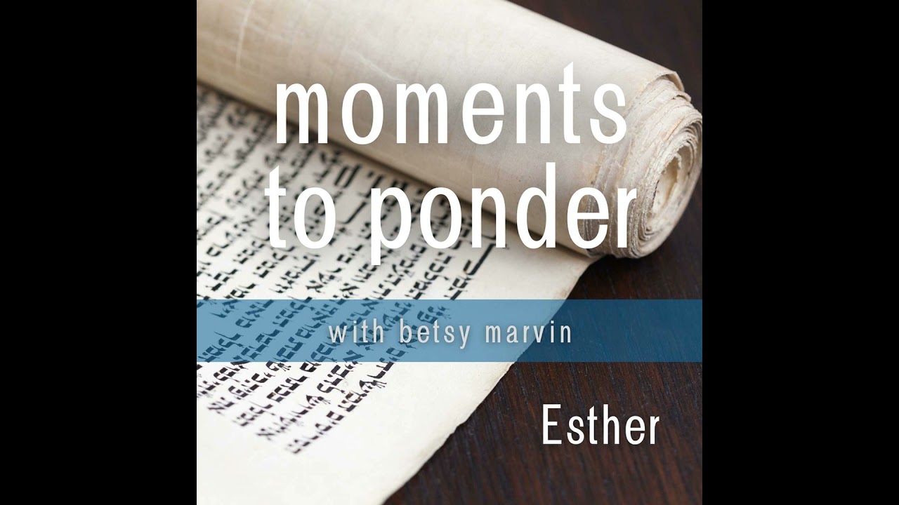 Episode 72:  For Such a Time  (Esther 4)