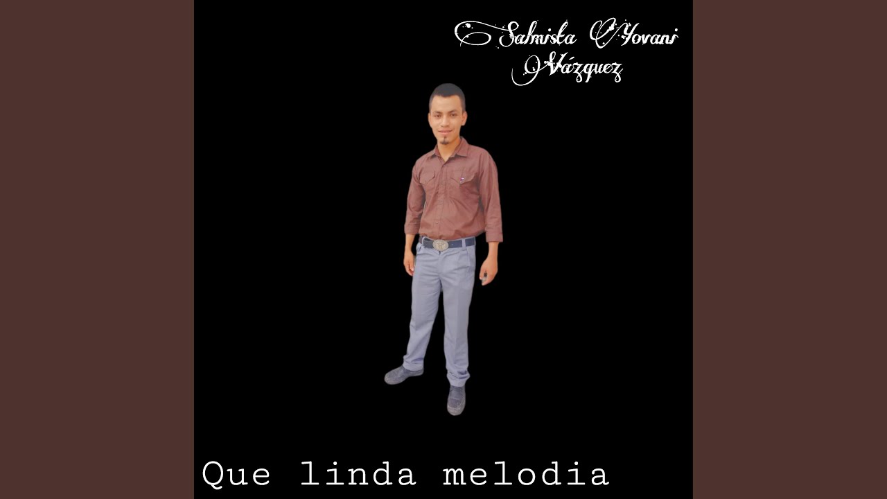 Que linda melodia