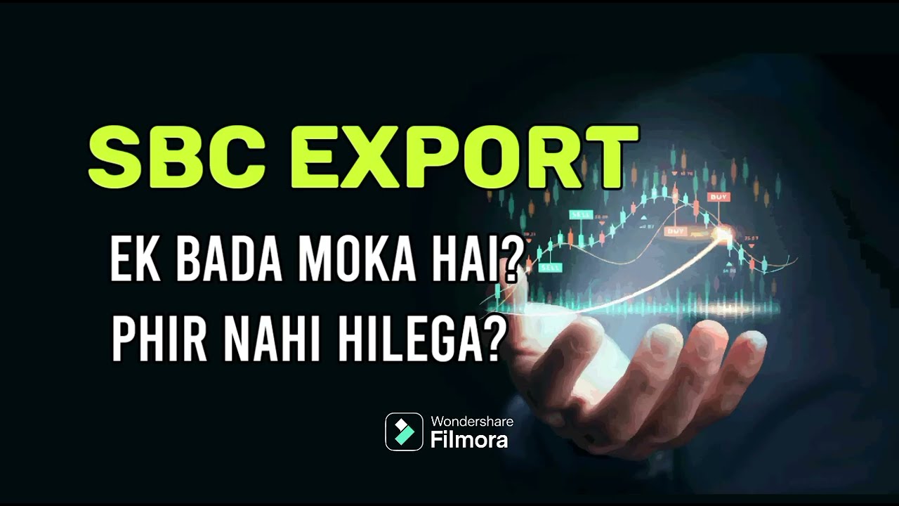 SBC Export Ltd latest new - SBC export prediction - SBC export today target - SBC export analysis