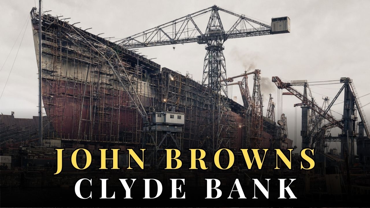 John Brown Clydebank: Why Britain&rsquo;s Greatest Shipyard Was Destroyed ?