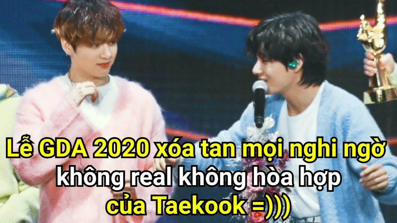 [Taekook/VKook Moment] Lễ trao giải GDA đánh bay mọi nghi ngờ giữa Taekook.