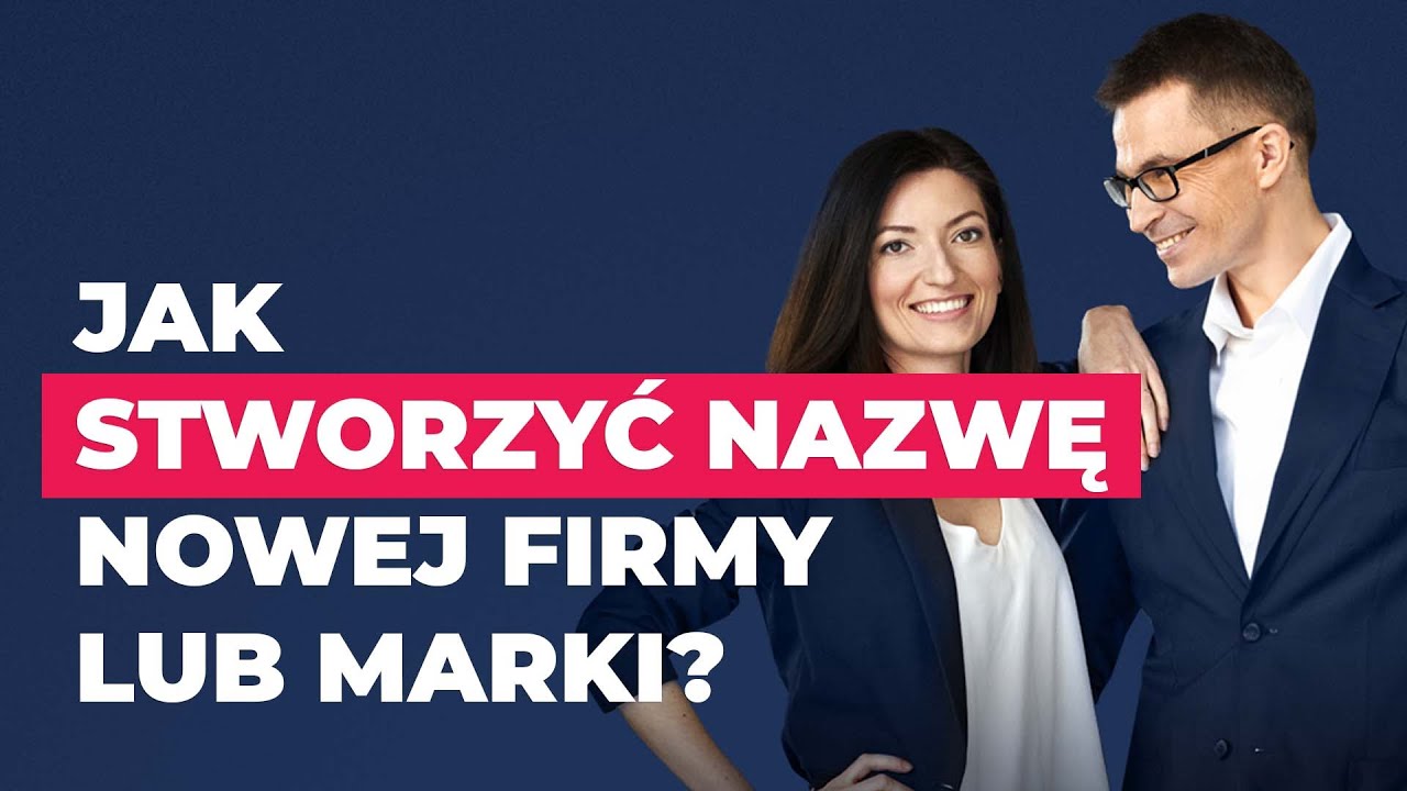 Jak stworzyć nazwę nowej firmy lub marki?