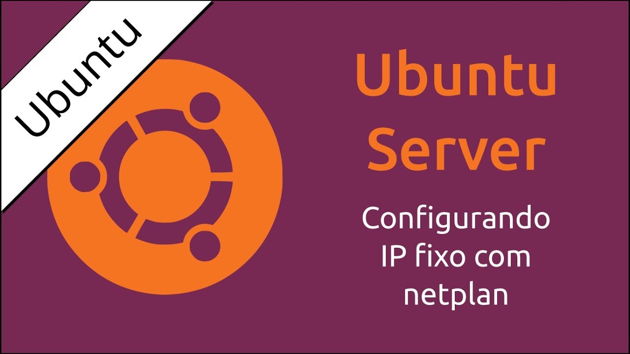 Ubuntu Server - IP Fixo com Netplan