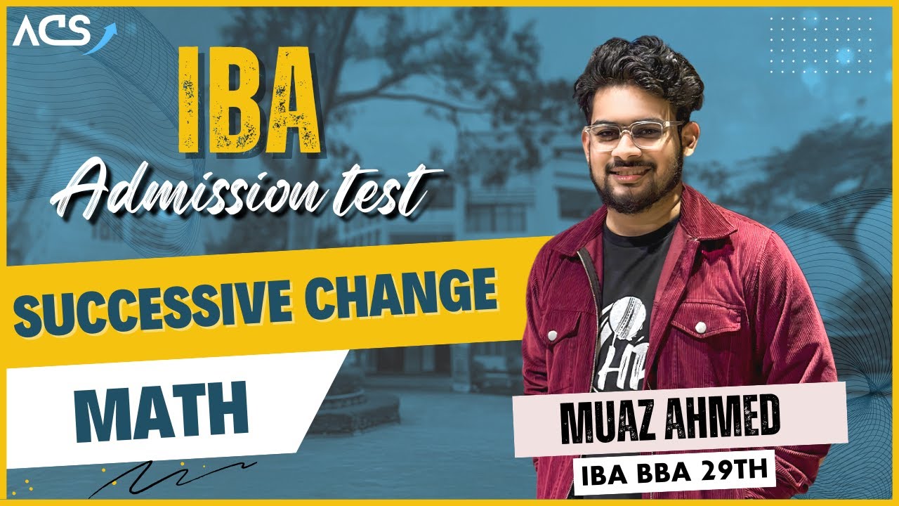 SUCCESSIVE CHANGE | Math | IBA Admission Preparation | Muaz Ahmed | IBA BBA 29