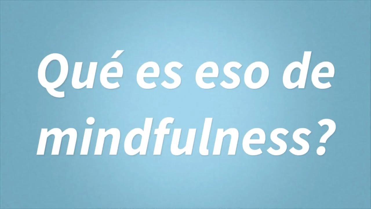 Qué es mindfulness?