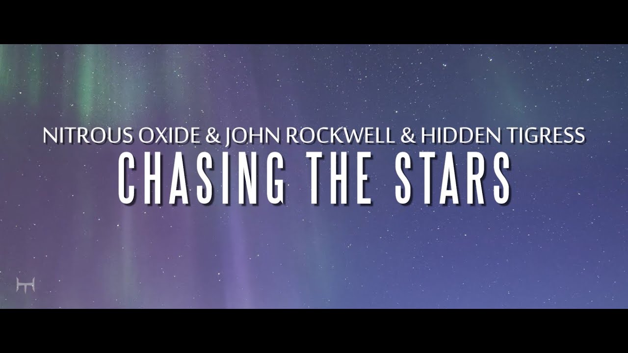 Nitrous Oxide & John Rockwell & Hidden Tigress - Chasing The Stars