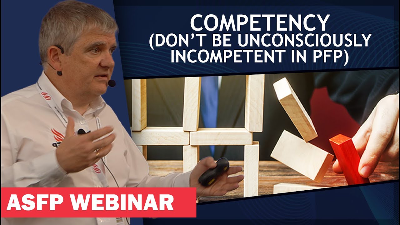 ASFP Webinar - Competency (Don’t Be Unconsciously Incompetent In PFP) | Webinar