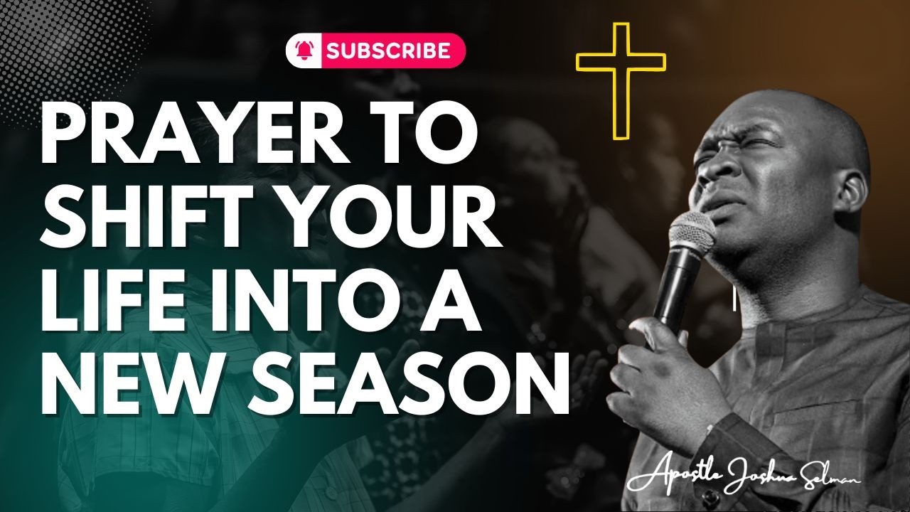 PRAYER TO SHIFT YOUR LIFE INTO A NEW SEASON