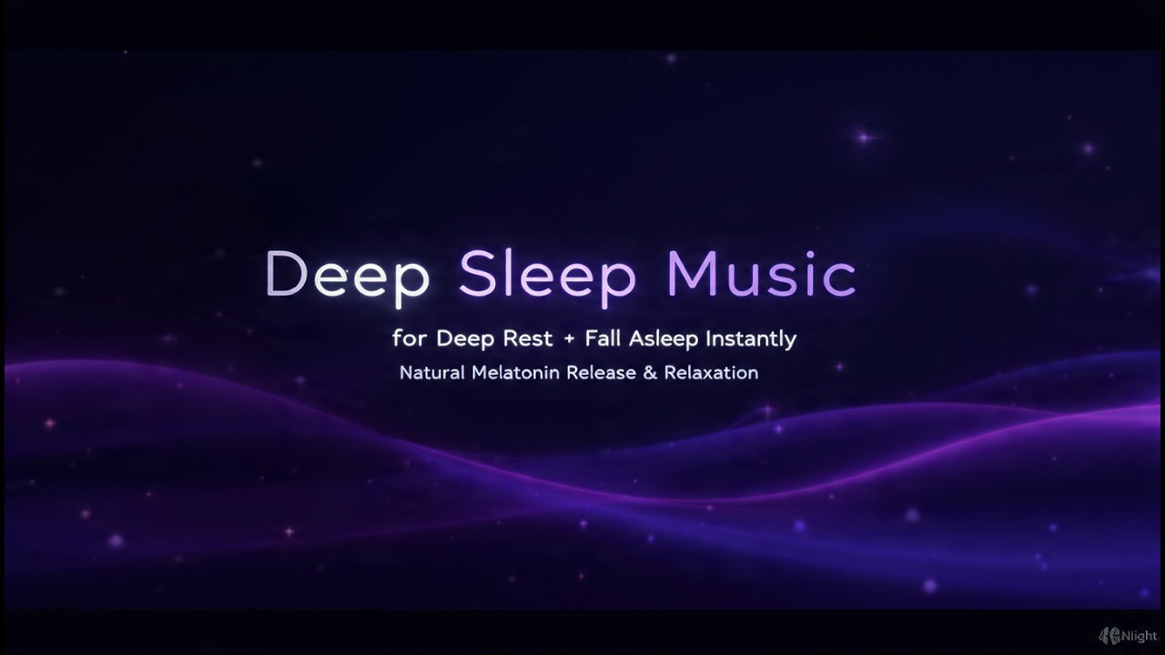 Deep Sleep Music for Deep Rest ★ Fall Asleep Instantly ★ Natural Melatonin Release & Relaxation