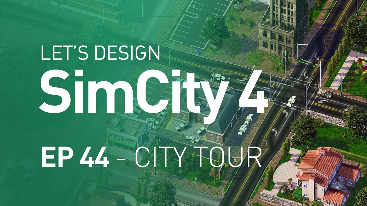 Let's Design SimCity 4 — EP 44 — The Last City Tour