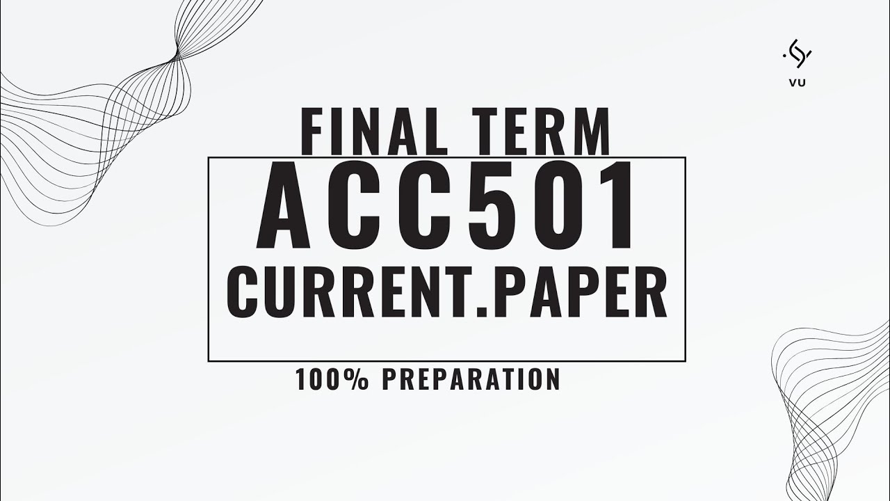ACC501 Final Term Current Paper 2025 | Virtual University | ACC501 latest paper 