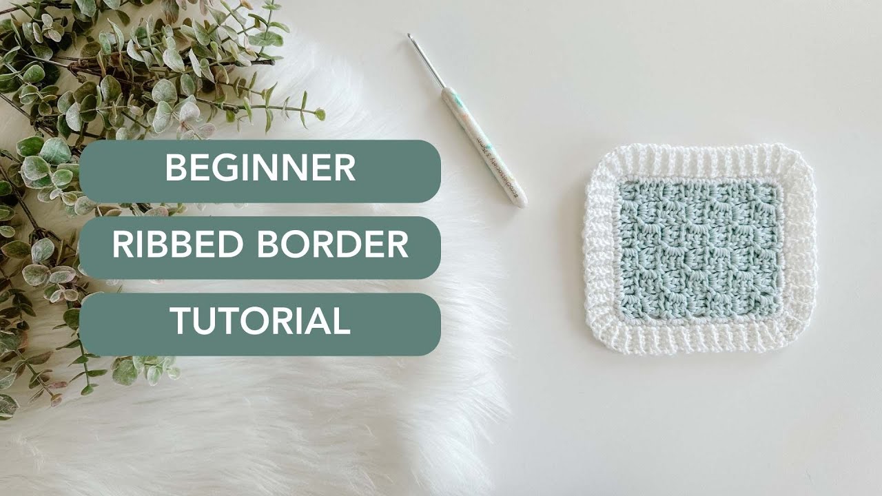 Crochet Ribbed Border Tutorial for Beginners!